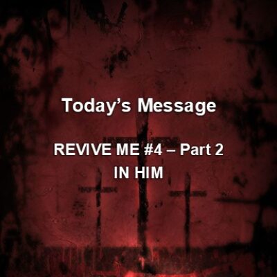 06-01-25am - REVIVE ME #4 - PART II - IN HIM 4x4